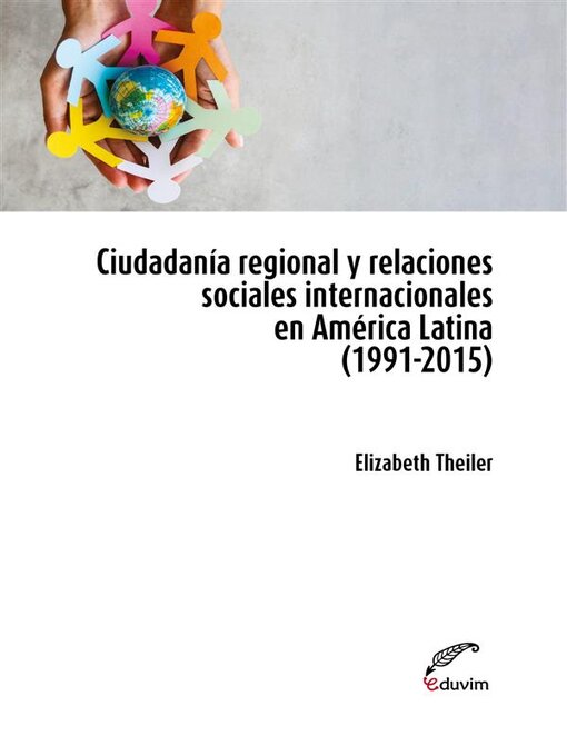 Title details for Ciudadanía regional y relaciones sociales internacionales en América Latina (1991-2015) by Elizabeth Theiler - Available